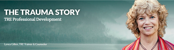 The Trauma Story with Lynea Gillen, LPC | TRE® Professional Development