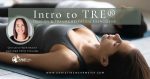 Intro to TRE™ - 3 Sessions - ONLINE - Starting Saturday July 23 with Christine Wehrmeier