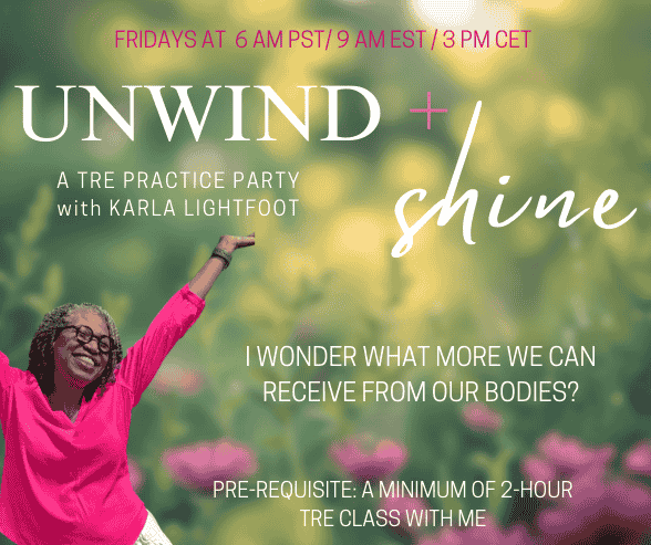 Unwind + Shine - A TRE Practice Party with Karla Lightfoot