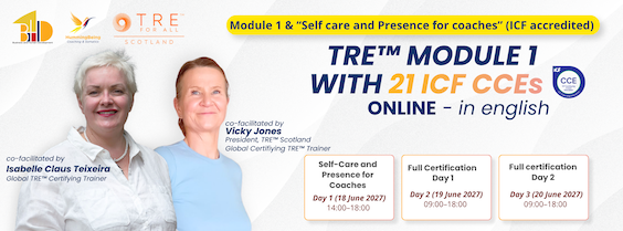 FACILITATED BY 2 TRAINERS (ISABELLE CLAUS TEIXEIRA & VICKI COOK) - TRE Module 1 - ICF (International Coaching Federation) accredited ( 21 CCEUs) - ONLINE